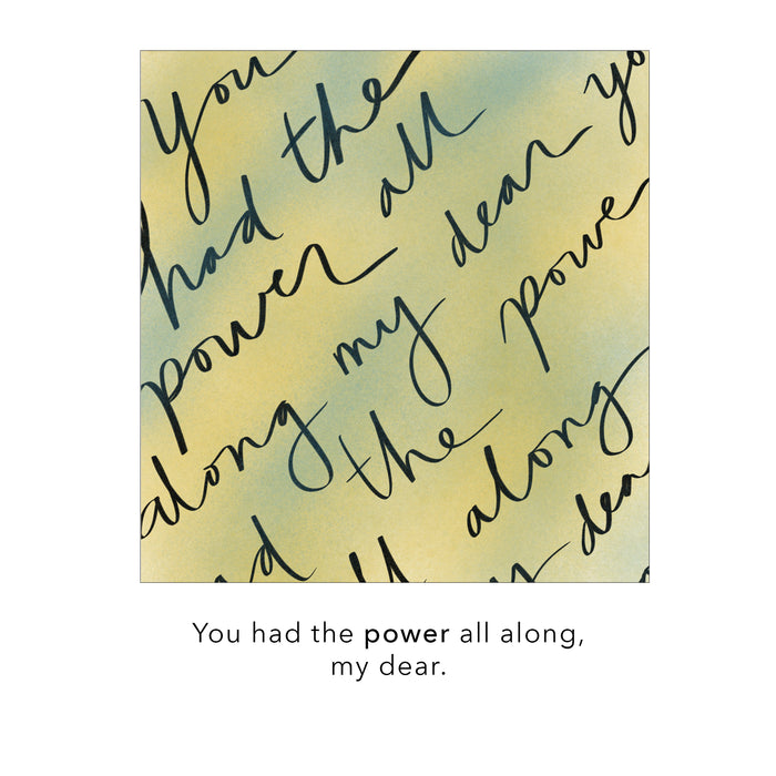 You had the power all along my dear